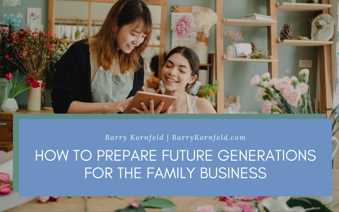 How to Prepare Future Generations for the Family Business